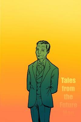 Tales from the Future Man by Christopher J. McLucas