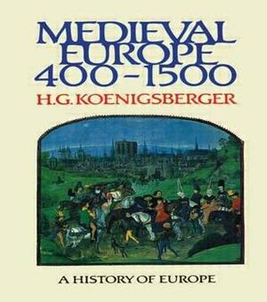 Medieval Europe 400 - 1500 by H.G. Koenigsberger