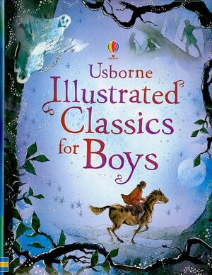 Usborne Illustrated Classics for Boys by Rachel Firth, Lesley Sims