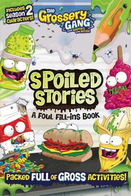 The Grossery Gang: Spoiled Stories: A Foul Fill-Ins Book by Buzzpop