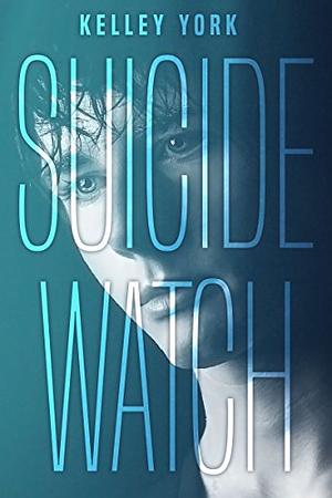 Suicide Watch by Kelley York