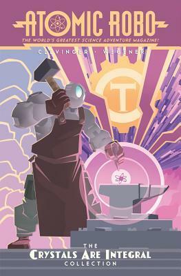Atomic Robo: The Crystals Are Integral Collection by Scott Wegener, Brian Clevinger