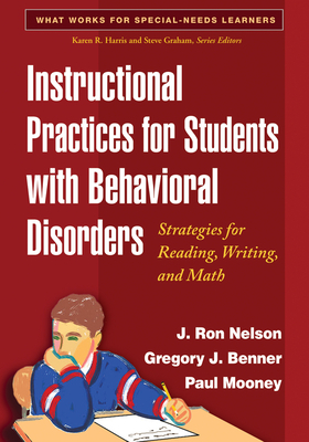 Instructional Practices for Students with Behavioral Disorders: Strategies for Reading, Writing, and Math by Paul Mooney, J. Ron Nelson, Gregory J. Benner