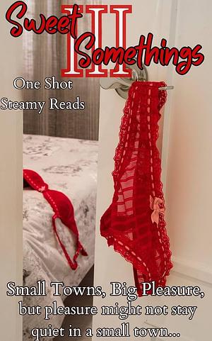 Sweet Somethings III : One shot steamy stories by Theresa Lambe