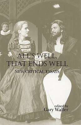 All's Well, That Ends Well: New Critical Essays by 