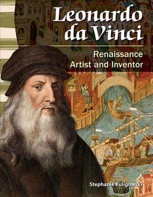 Leonardo Da Vinci (World History): Renaissance Artist and Inventor by Stephanie Kuligowski