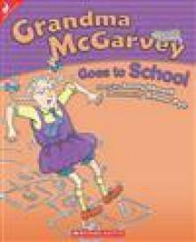 Grandma McGarvey Goes to School by Jenny Hessell