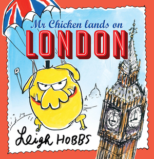 MR Chicken Lands on London, Volume 2 by Leigh Hobbs