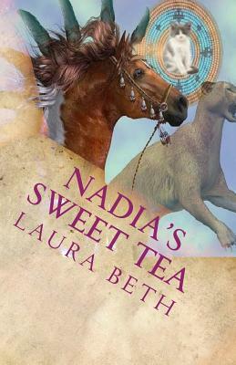 Nadia's Sweet Tea: of 2 Girls, 2 Cats by Laura Beth