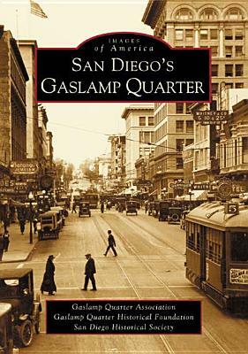 San Diego's Gaslamp Quarter by Gaslamp Quarter Association, San Diego Historical Society