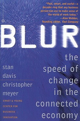 Blur: The Speed of Change in the Connected Economy by Stanley M. Davis, Stan Davis