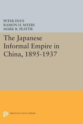 The Japanese Informal Empire in China, 1895-1937 by 