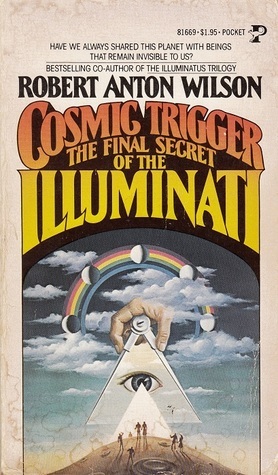 Cosmic Trigger 1: The Final Secret of the Illuminati by Robert Anton Wilson, Timothy Leary, John Thompson, Saul-Paul Sirag