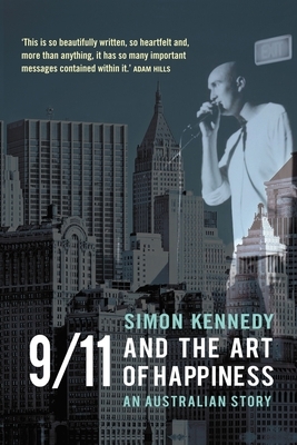 9/11 and the Art of Happiness: An Australian Story by Simon Kennedy