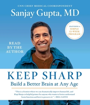 Keep Sharp: How to Build a Better Brain at Any Age by Sanjay Gupta