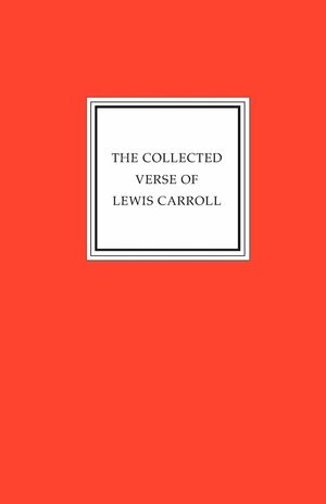 The Collected Verse of Lewis Carroll by Lewis Carroll