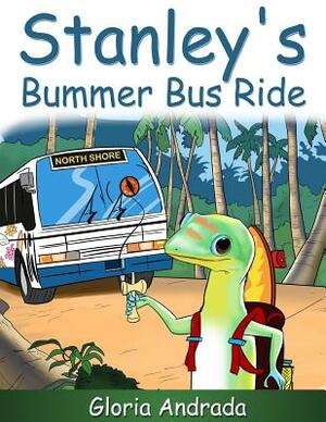 Stanley's Bummer Bus Ride by Gloria Andrada