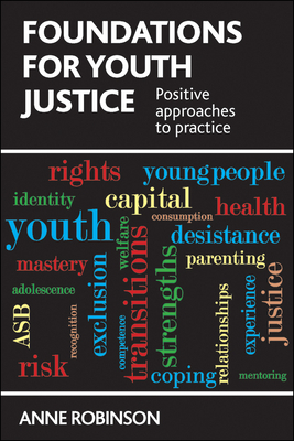 Foundations for Youth Justice: Positive Approaches to Practice by Anne Robinson