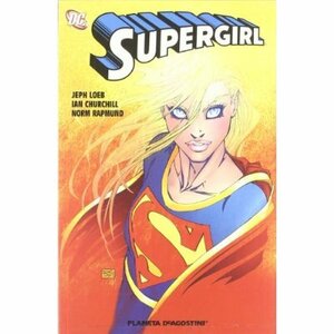 Supergirl by Jeph Loeb, Ian Churchill