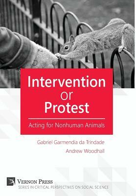 Intervention or Protest: Acting for Nonhuman Animals by Eva Meijer