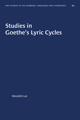 Studies in Goethe's Lyric Cycles by Meredith Lee