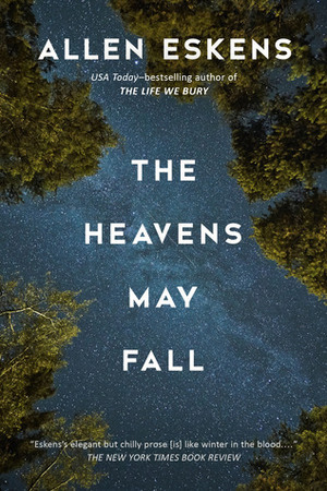 The Heavens May Fall by Allen Eskens