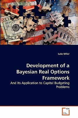 Development of a Bayesian Real Options Framework by Luke Miller