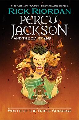 Percy Jackson and the Olympians: Wrath of the Triple Goddess by Rick Riordan