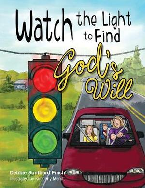 Watch the Light to Find God's Will by Debbie Southard Finch