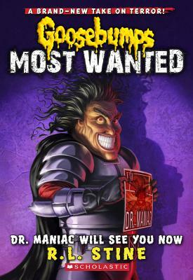 Dr. Maniac Will See You Now (Goosebumps Most Wanted #5) by R.L. Stine