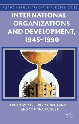 International Organizations and Development, 1945-1990 by 