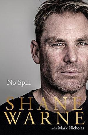 No Spin: The autobiography of Shane Warne by Mark Nicholas, Shane Warne, Shane Warne