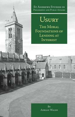 Usury: The Moral Foundations of Lending at Interest by Adrian Walsh