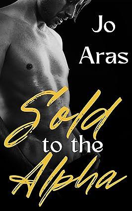 Sold to the Alpha by Jo Aras