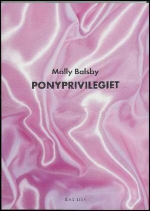 Ponyprivilegiet by Molly Balsby