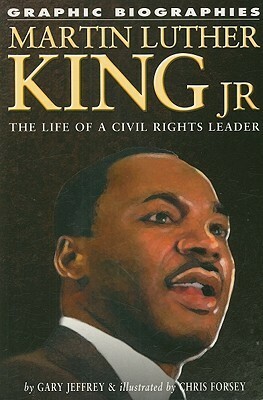 Martin Luther King Jr.: The Life of a Civil Rights Leader by Chris Forsey, Gary Jeffrey