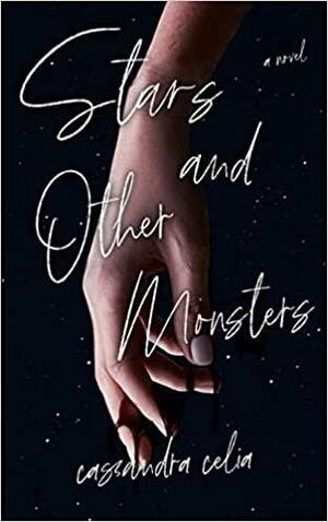 Stars and Other Monsters by Cassandra Celia