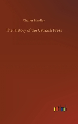 The History of the Catnach Press by Charles Hindley