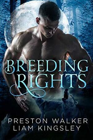 Breeding Rights by Liam Kingsley, Preston Walker