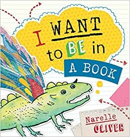 I Want to be in a Book by Narelle Oliver