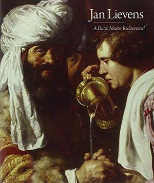 Jan Lievens: A Dutch Master Rediscovered by National Gallery of Art (U.S.), Milwaukee Art Museum, Arthur K. Wheelock
