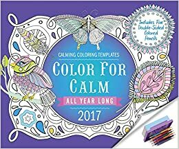 Color for Calm All Year Long 2017: Box Calendar with Colored Pencils attached to Base by Editors of Rock Point