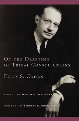 On the Drafting of Tribal Constitutions, Volume 1 by Felix S. Cohen