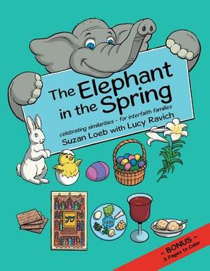 The Elephant in the Spring: Celebrating Similarities-For Interfaith Families by Suzan Loeb