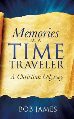 Memories of a Time Traveler by Bob James