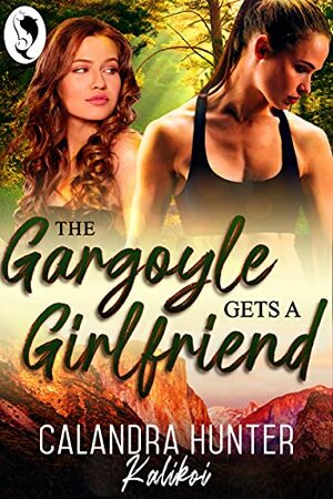 The Gargoyle Gets A Girlfriend by Calandra Hunter, Kalikoi