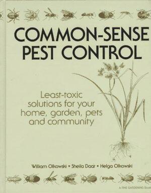 Common-sense Pest Control by Sheila Daar, Helga Olkowski, William Olkowski