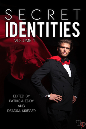 Secret Identities Volume One by Brantwijn Serrah, McKayla Schutt, Deadra Krieger, Winter Bayne, Jen Bradlee, Patricia Eddy, Ivy Bateman