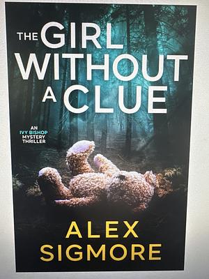 The Girl Without A Clue by Alex Sigmore, Alex Sigmore