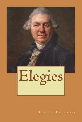 Elegies by Thomas Holcroft